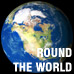 ROUND THE WORLD